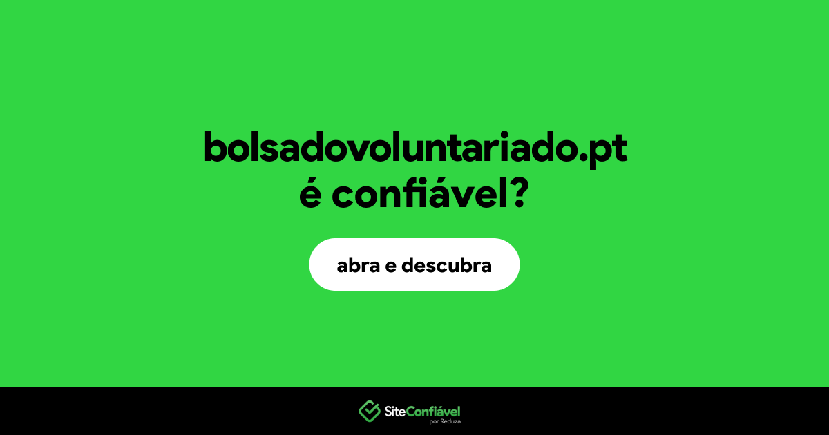 O site bolsadovoluntariado.pt é confiável?