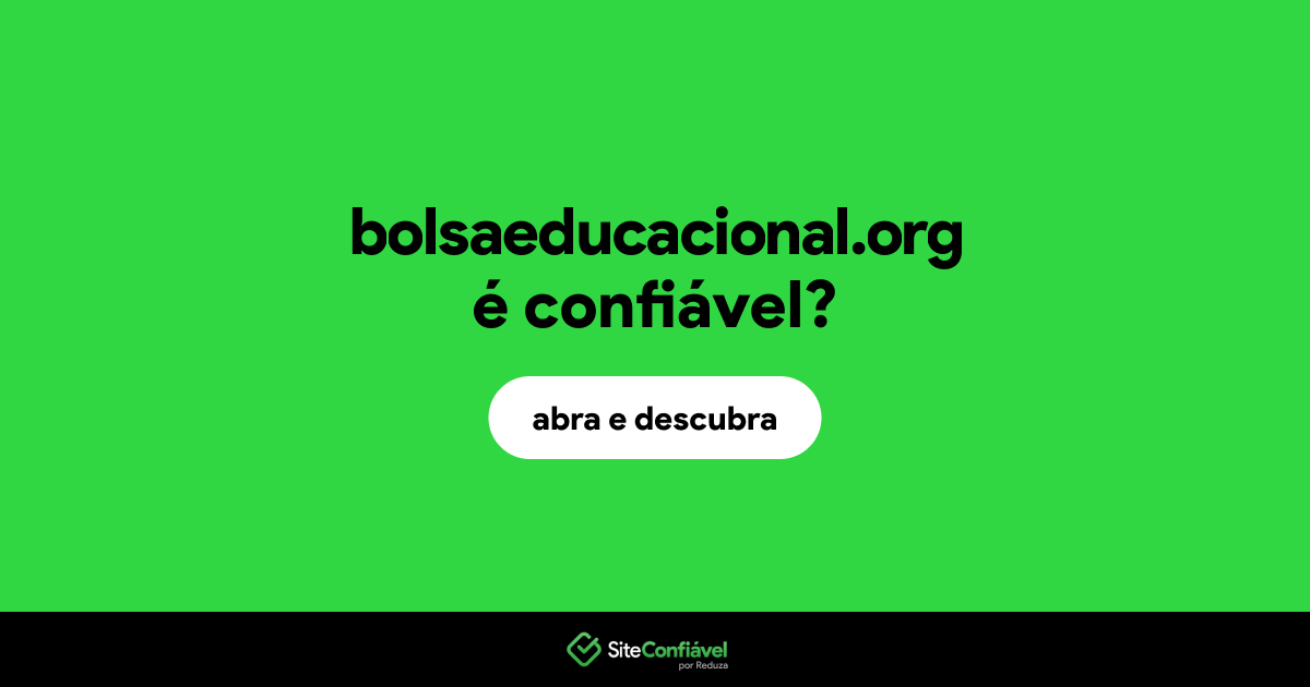 O site bolsaeducacional.org é confiável?