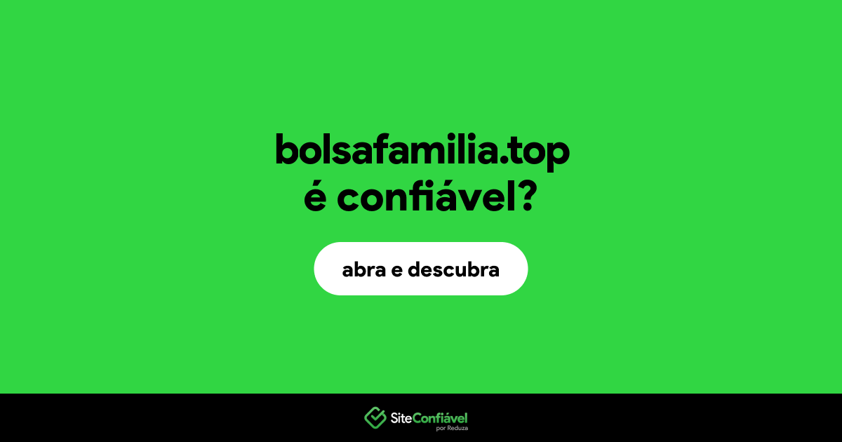 O site bolsafamilia.top é confiável?