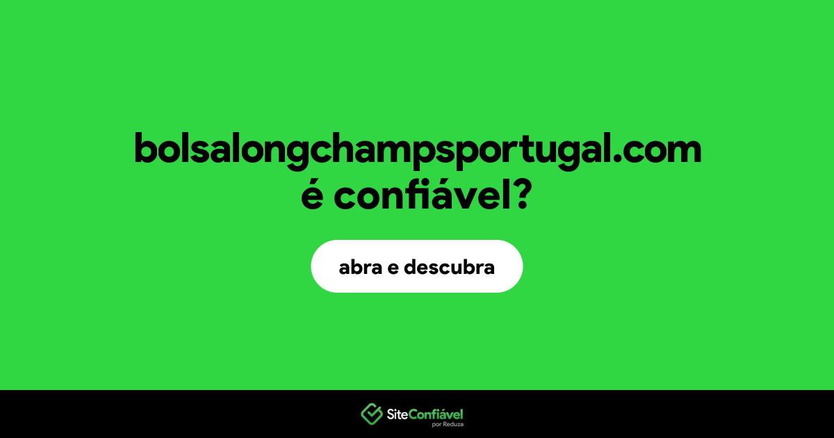 O site bolsalongchampsportugal.com é confiável?