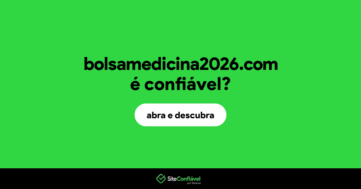 O site bolsamedicina2026.com é confiável?