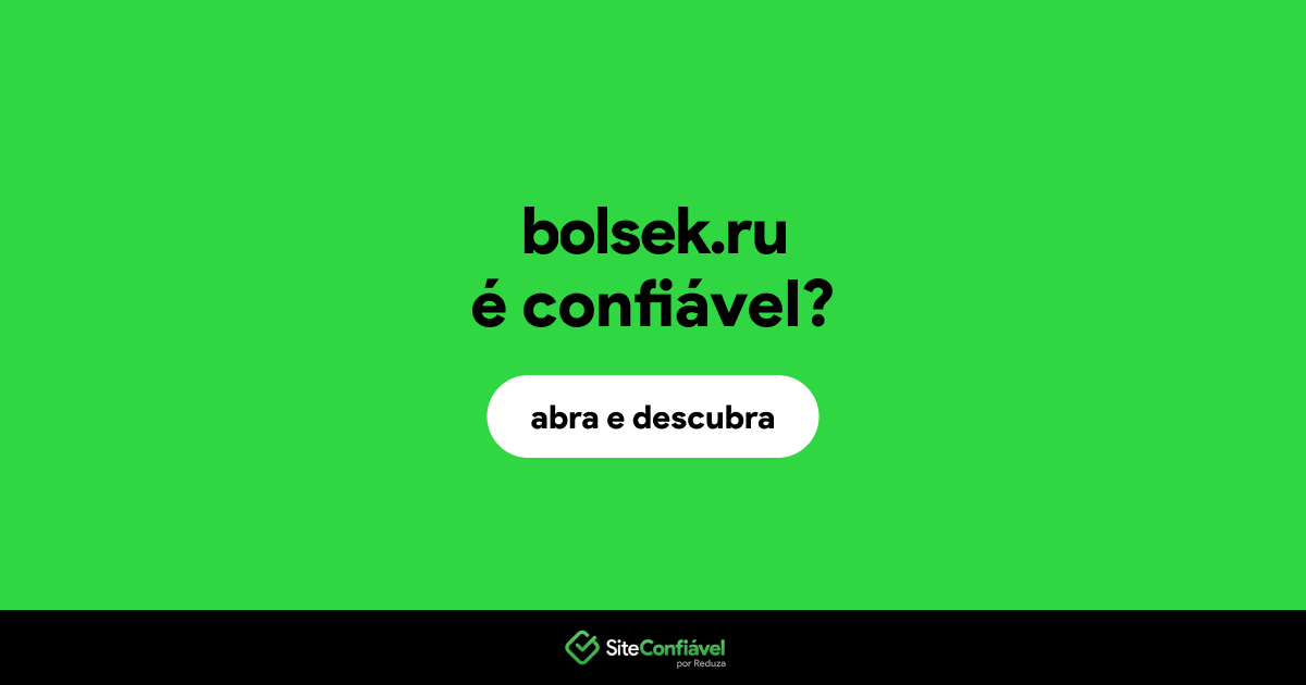 O site bolsek.ru é confiável?