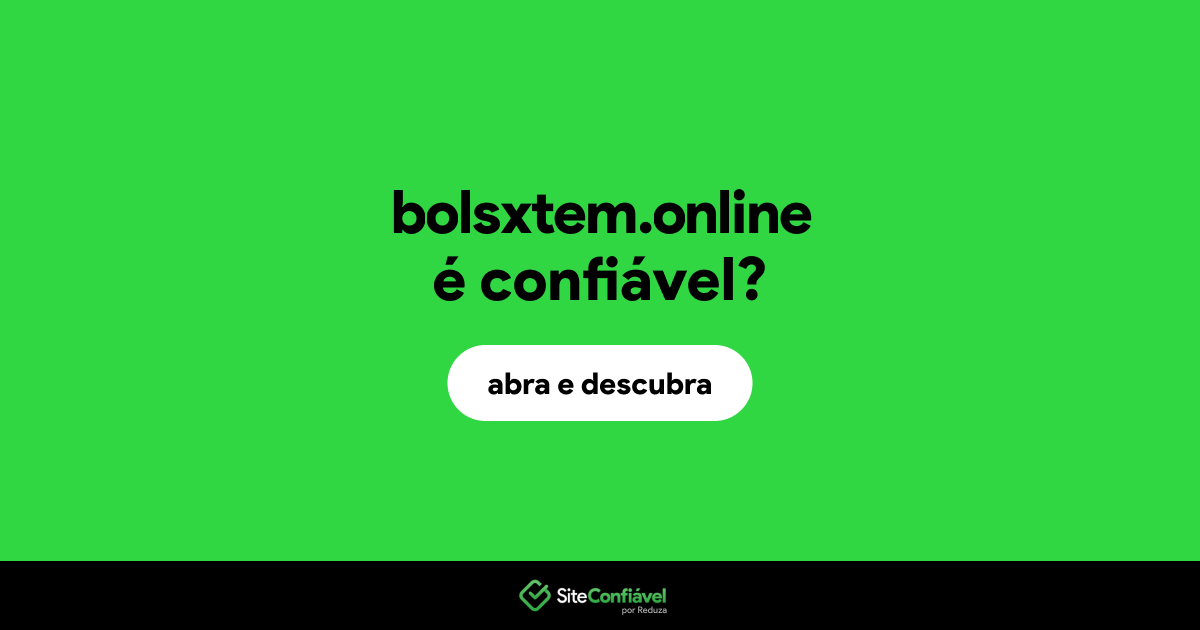 O site bolsxtem.online é confiável?