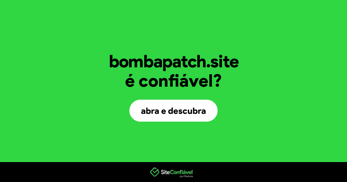 O site bombapatch.site é confiável?