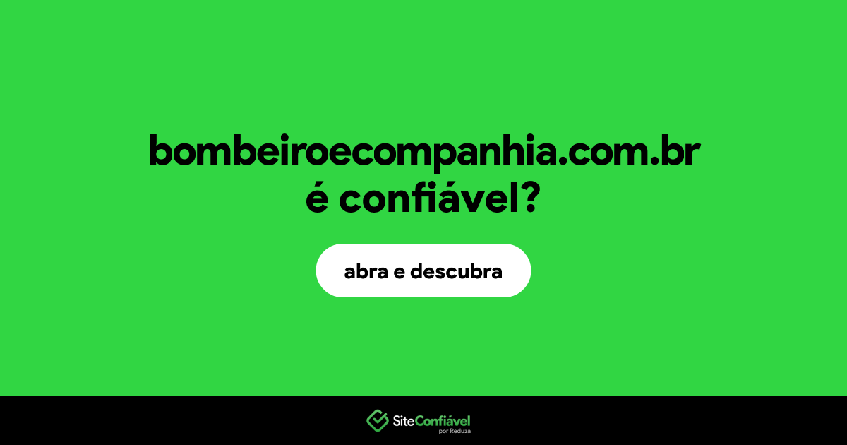O site bombeiroecompanhia.com.br é confiável?