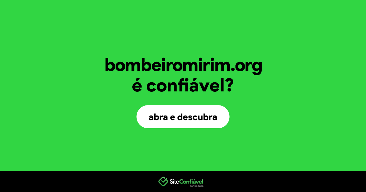 O site bombeiromirim.org é confiável?
