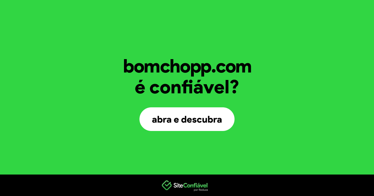 O site bomchopp.com é confiável?