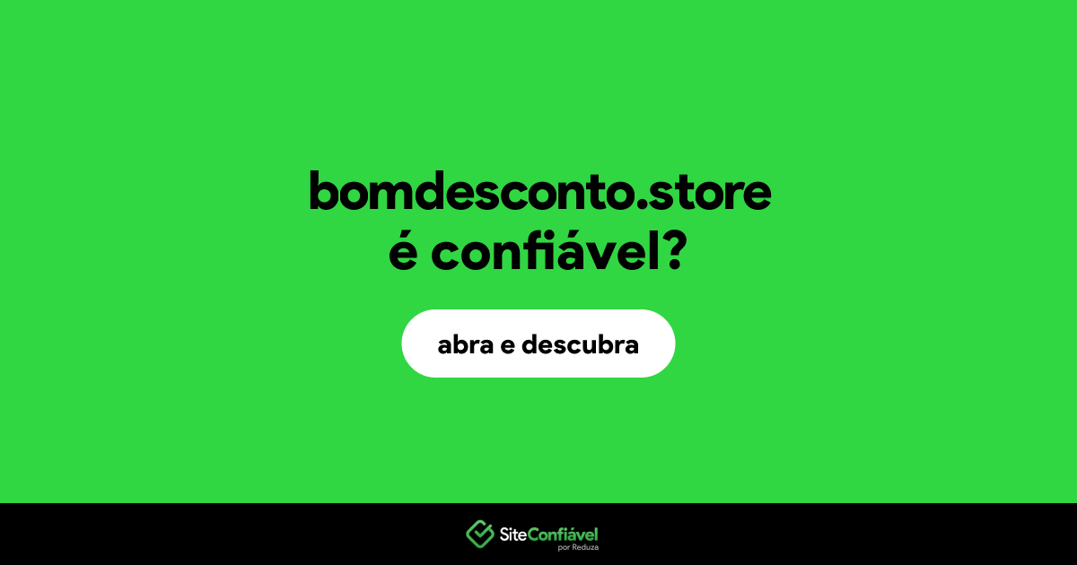 O site bomdesconto.store é confiável?
