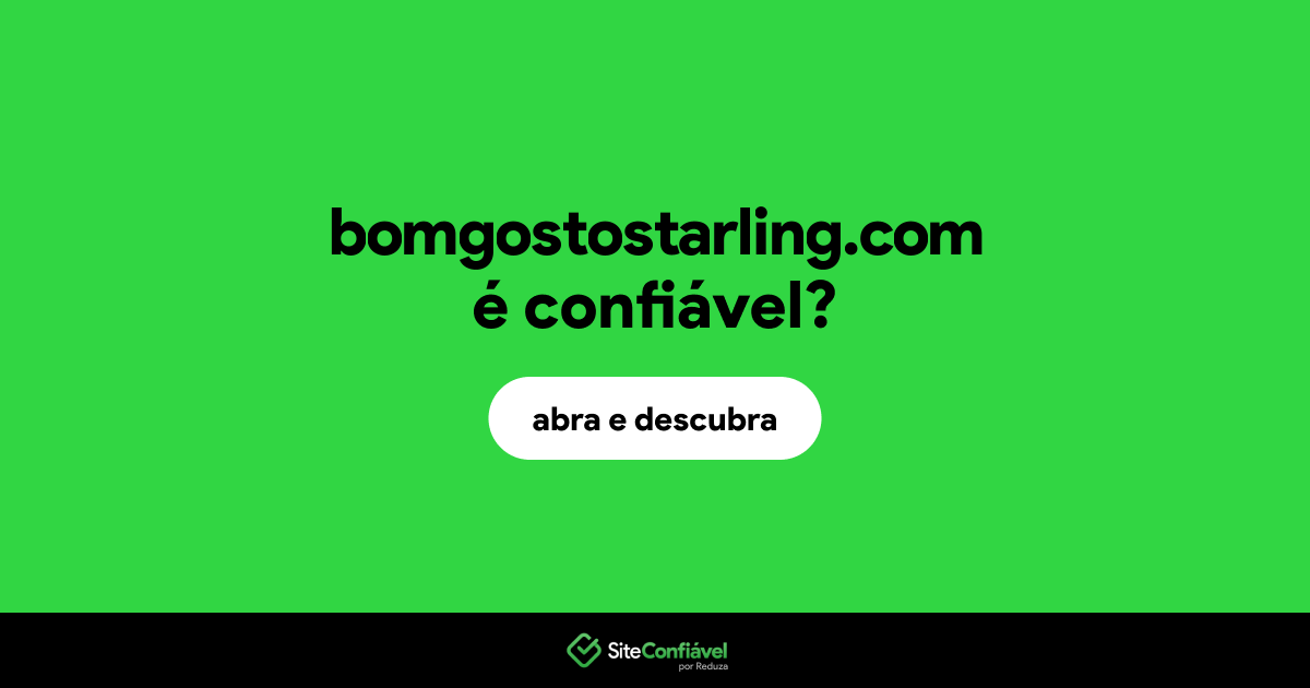 O site bomgostostarling.com é confiável?