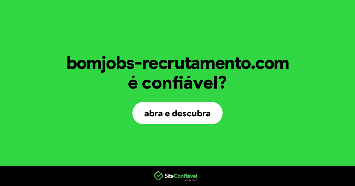 O site bomjobs-recrutamento.com é confiável?