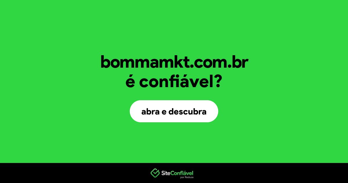 O site bommamkt.com.br é confiável?