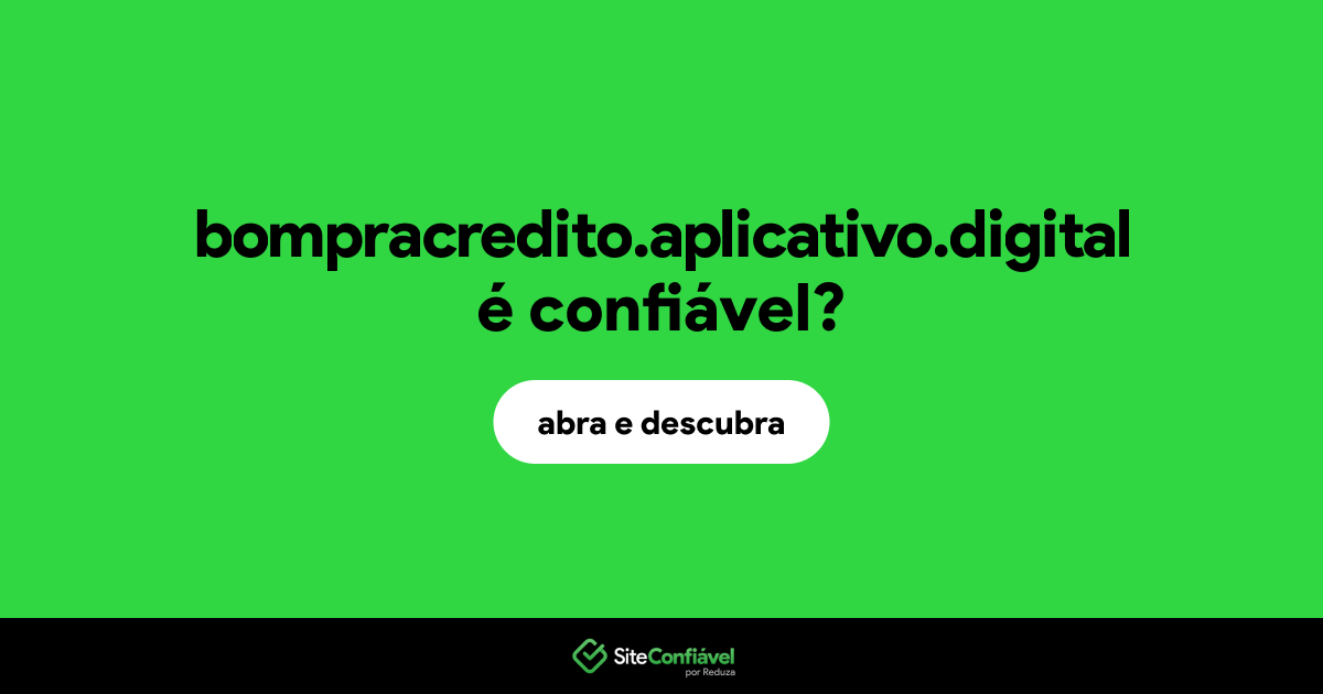 O site bompracredito.aplicativo.digital é confiável?