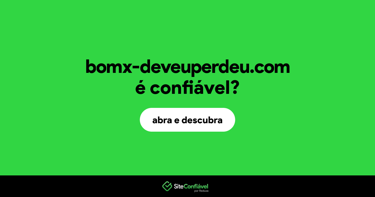 O site bomx-deveuperdeu.com é confiável?