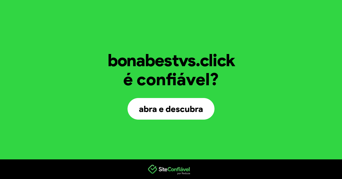 O site bonabestvs.click é confiável?