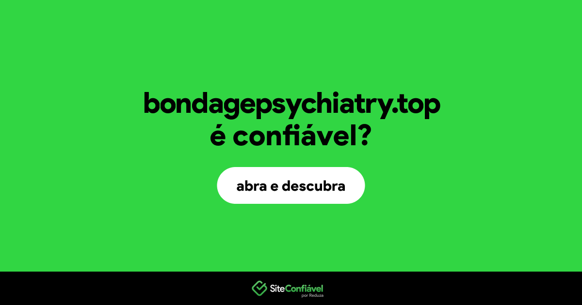 O site bondagepsychiatry.top é confiável?