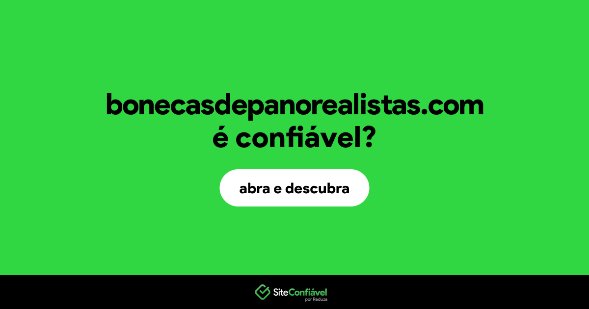 O site bonecasdepanorealistas.com é confiável?