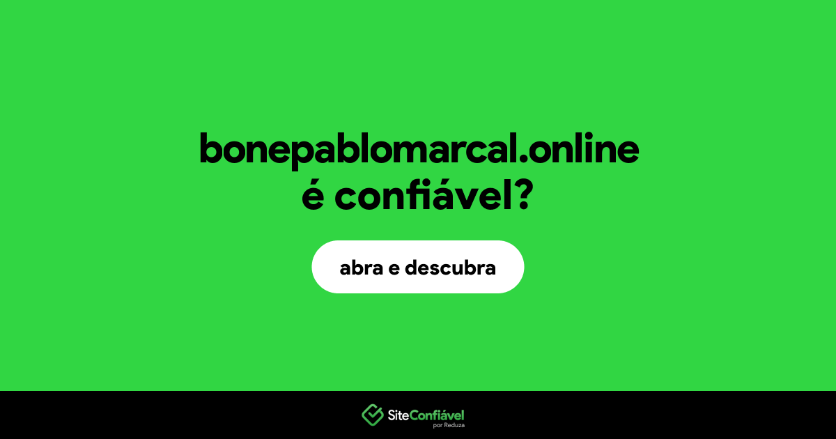 O site bonepablomarcal.online é confiável?