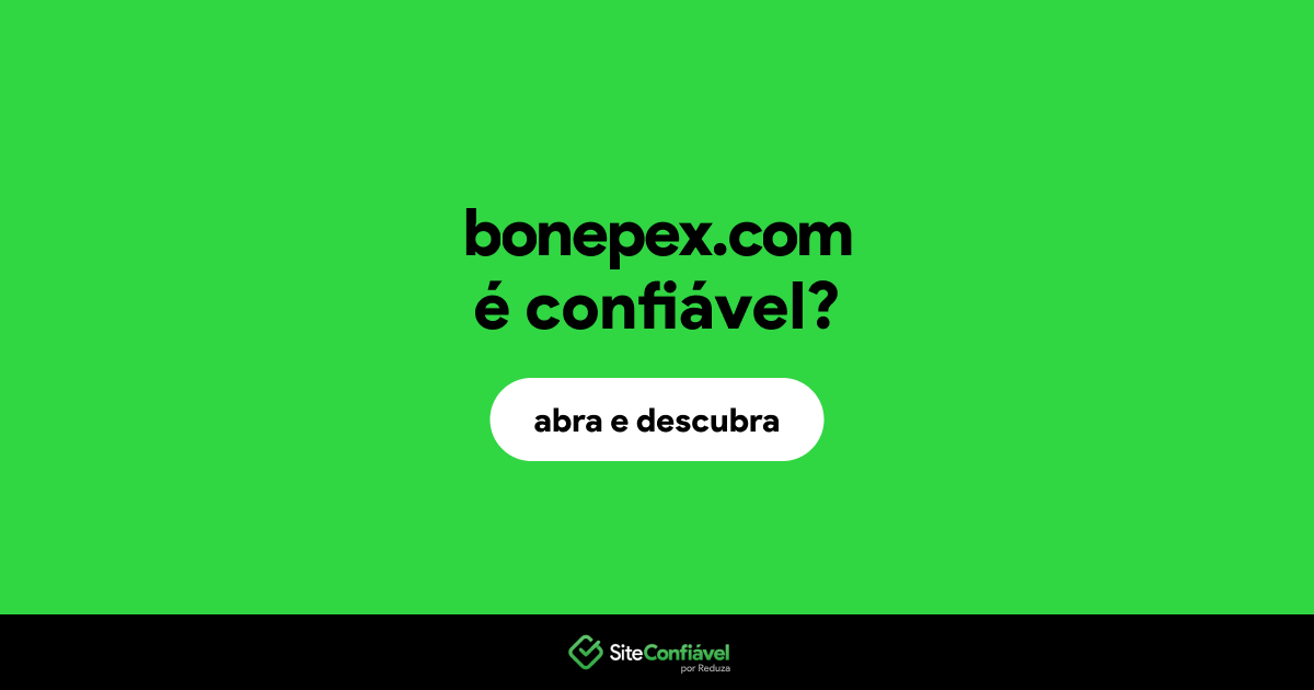 O site bonepex.com é confiável?
