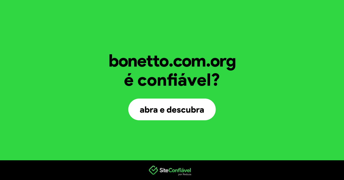 O site bonetto.com.org é confiável?