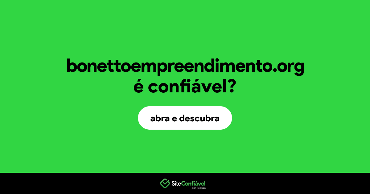 O site bonettoempreendimento.org é confiável?