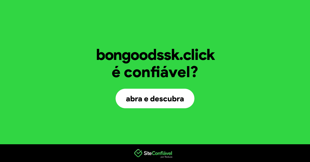O site bongoodssk.click é confiável?