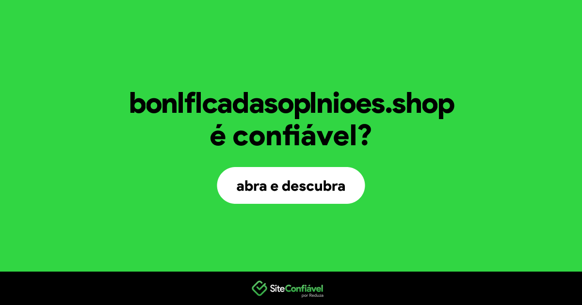 O site bonlflcadasoplnioes.shop é confiável?