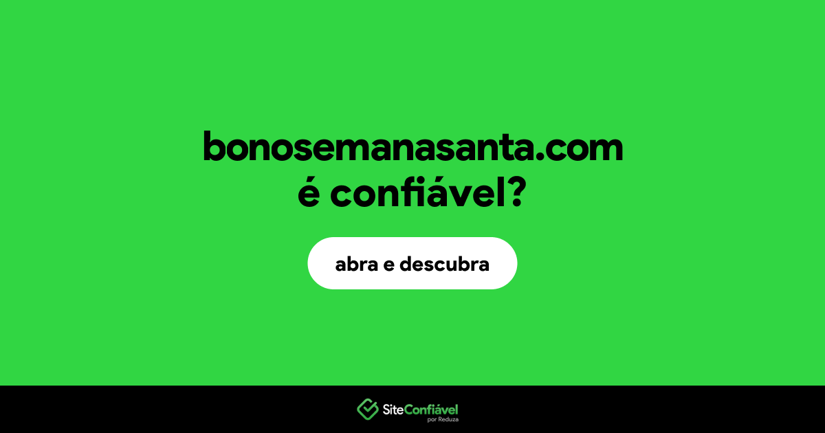O site bonosemanasanta.com é confiável?