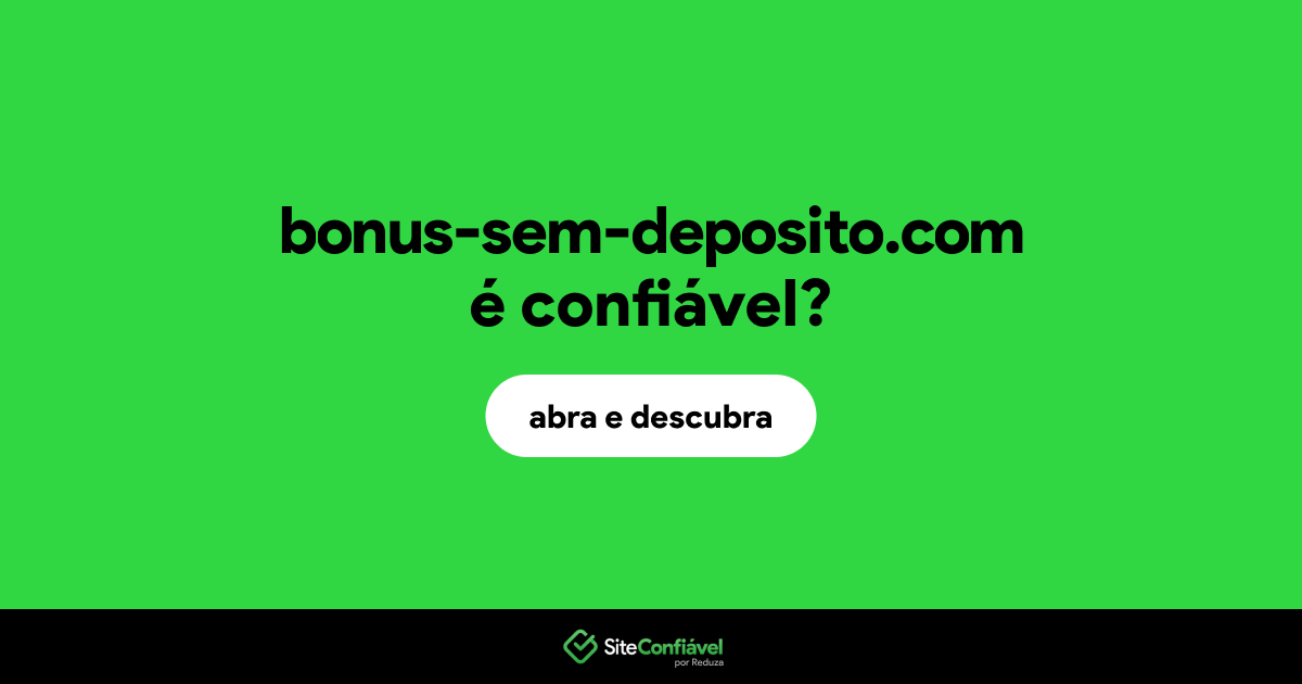 O site bonus-sem-deposito.com é confiável?