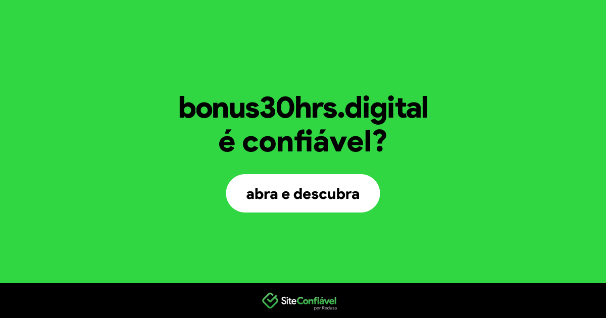 O site bonus30hrs.digital é confiável?