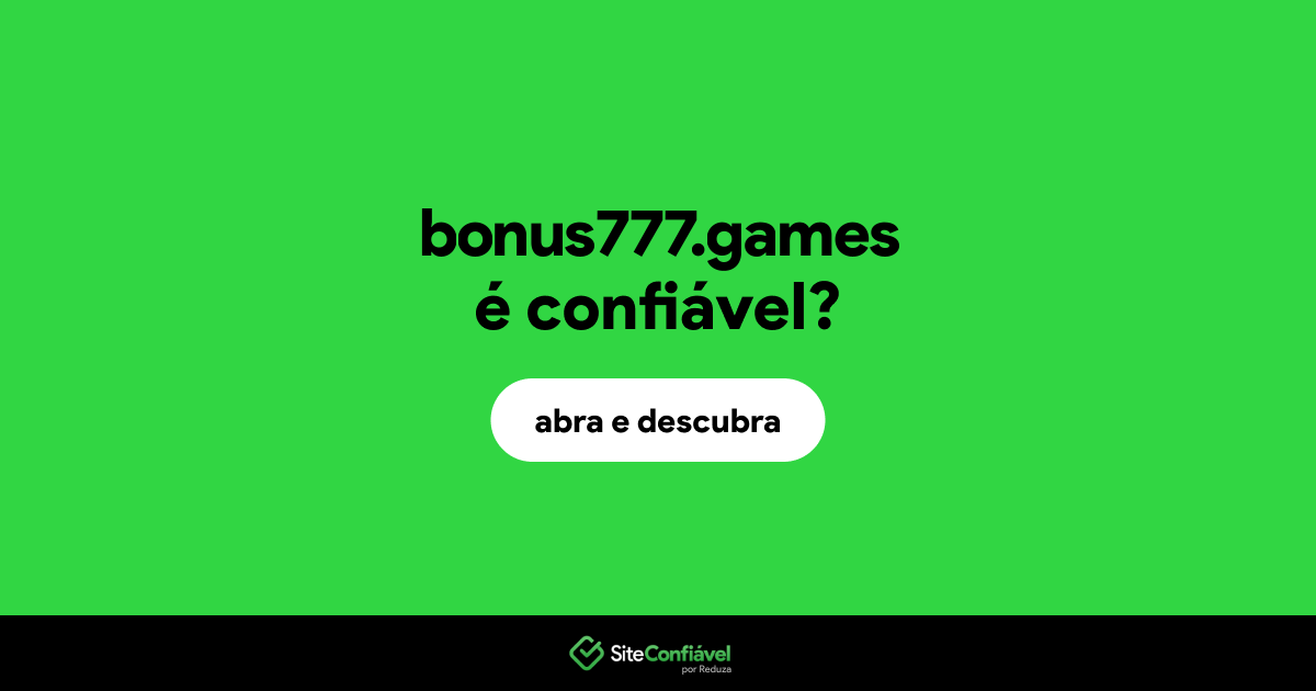 O site bonus777.games é confiável?