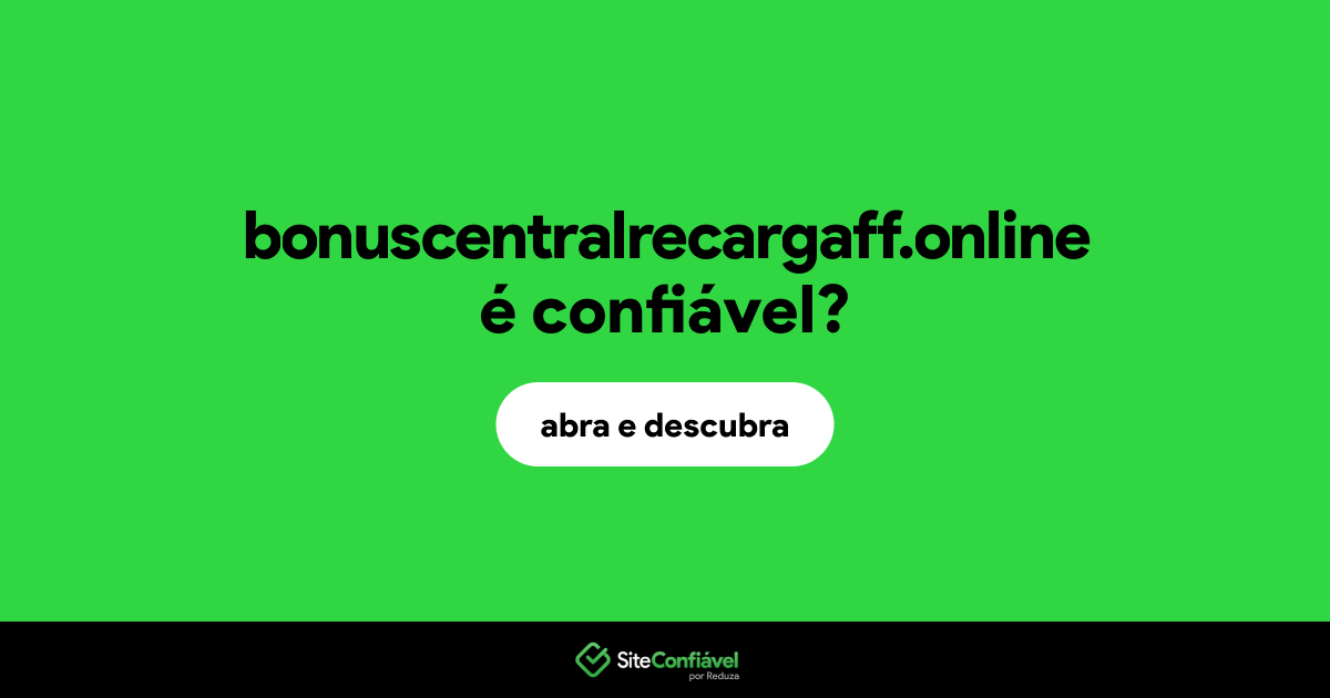 O site bonuscentralrecargaff.online é confiável?
