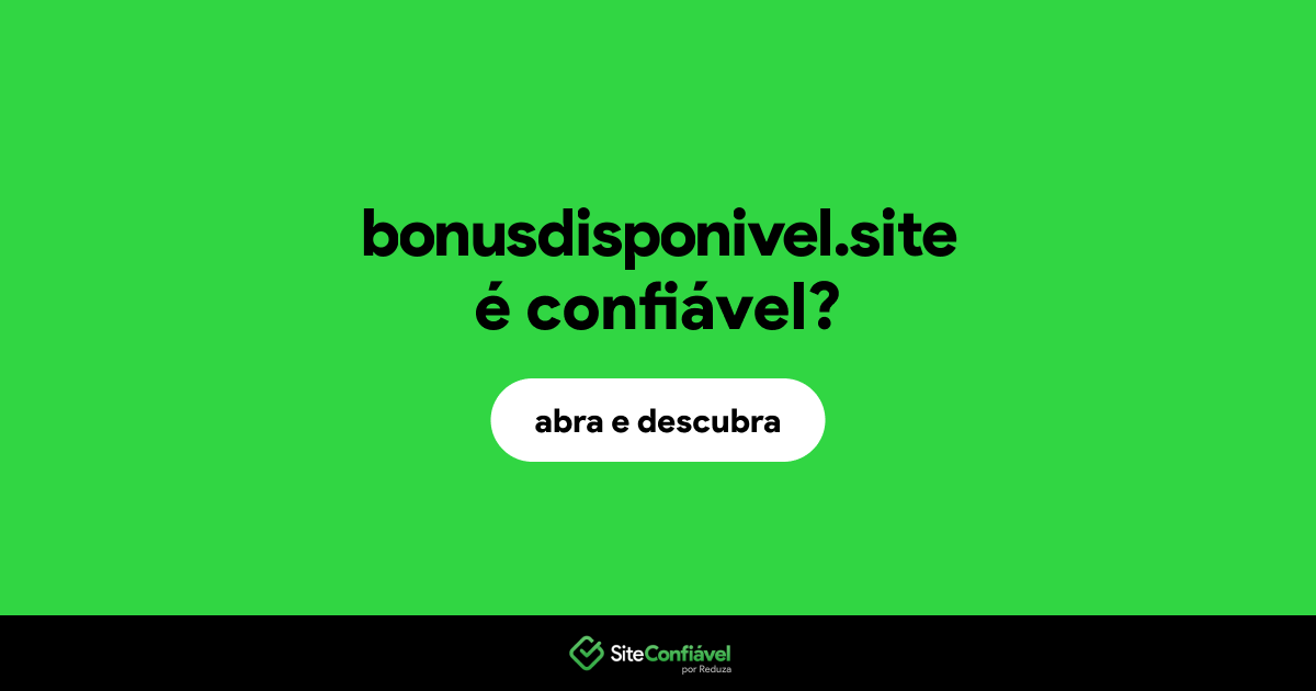 O site bonusdisponivel.site é confiável?