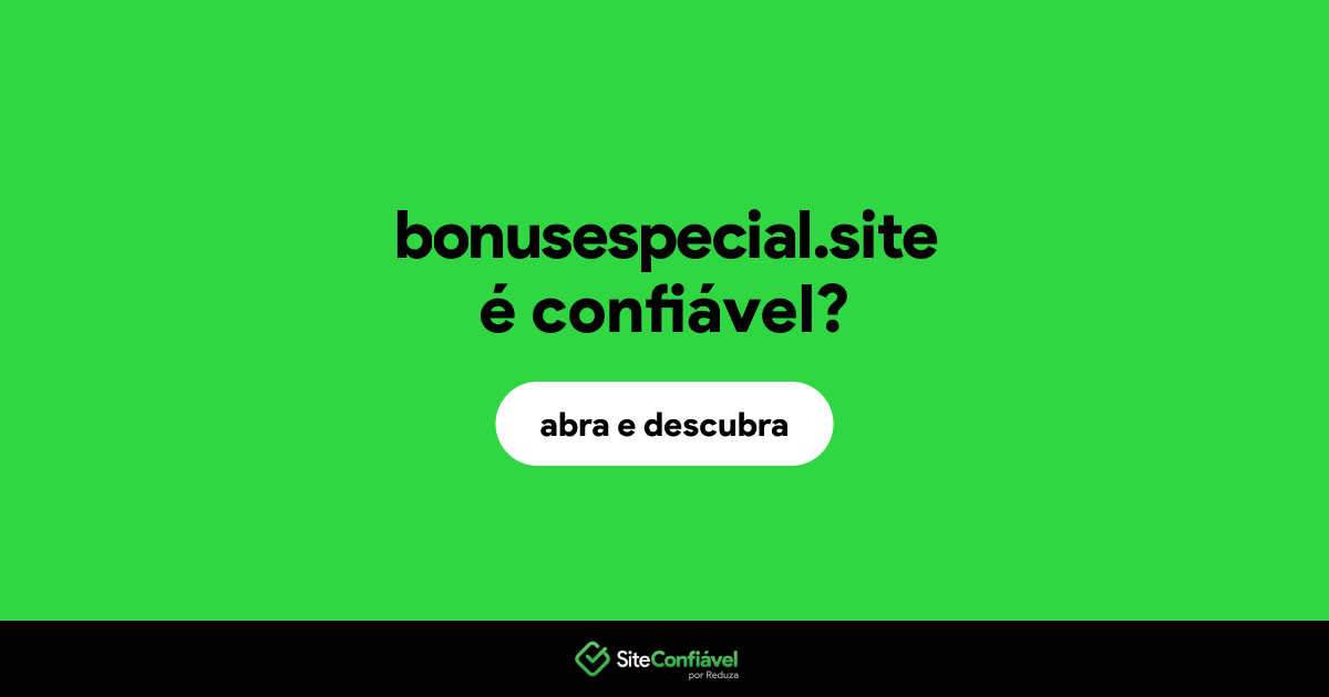 O site bonusespecial.site é confiável?