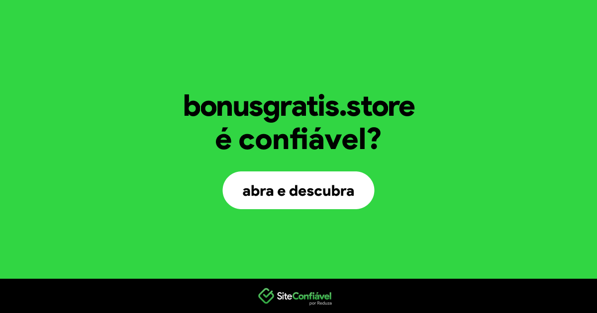 O site bonusgratis.store é confiável?