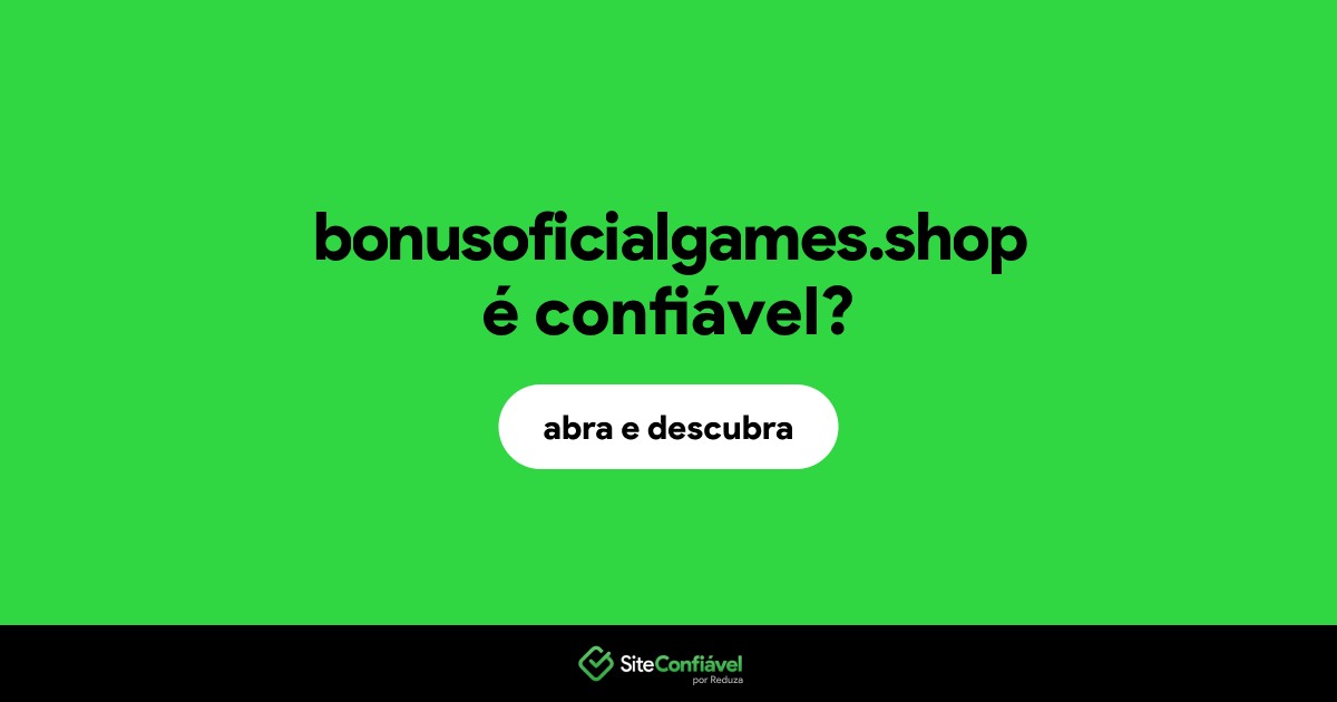 O site bonusoficialgames.shop é confiável?