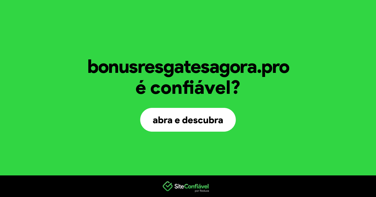 O site bonusresgatesagora.pro é confiável?