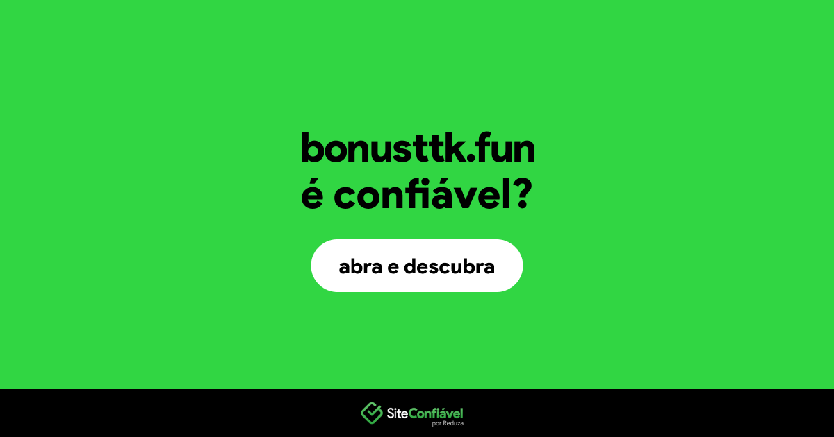 O site bonusttk.fun é confiável?