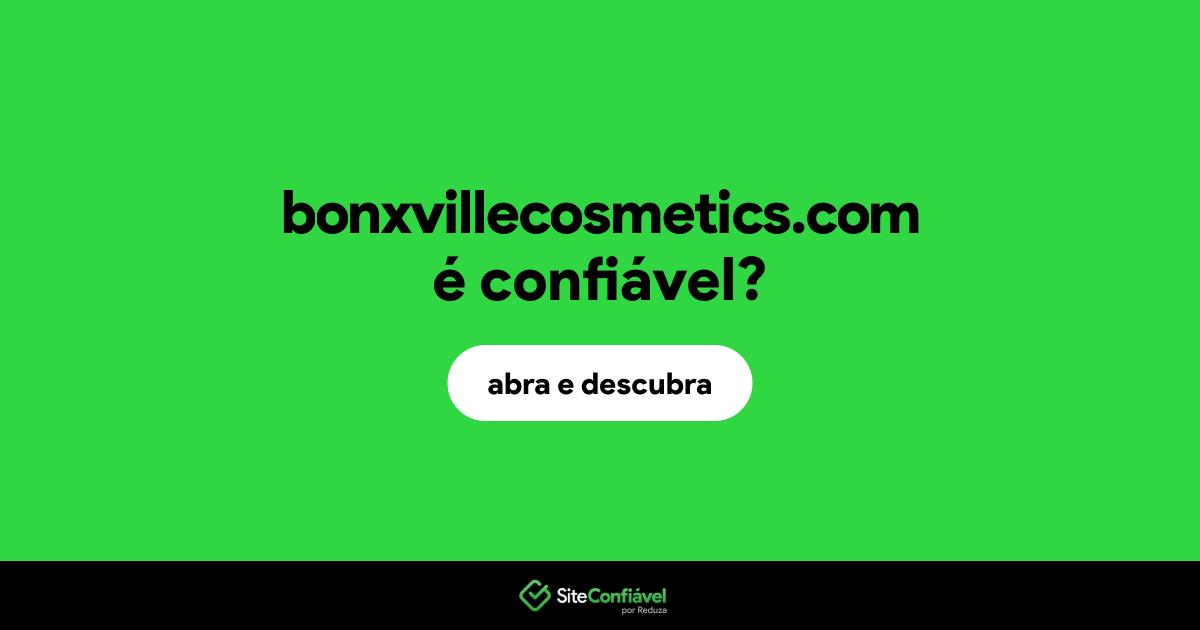 O site bonxvillecosmetics.com é confiável?
