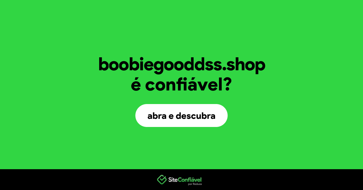 O site boobiegooddss.shop é confiável?