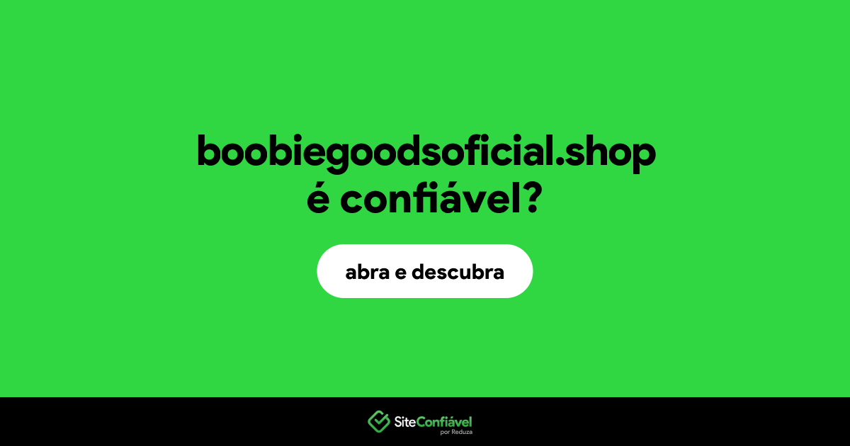 O site boobiegoodsoficial.shop é confiável?