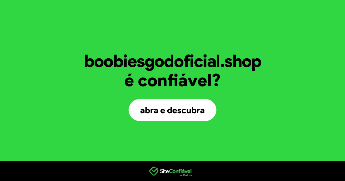 O site boobiesgodoficial.shop é confiável?