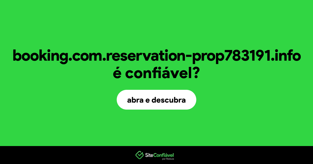 O site booking.com.reservation-prop783191.info é confiável?