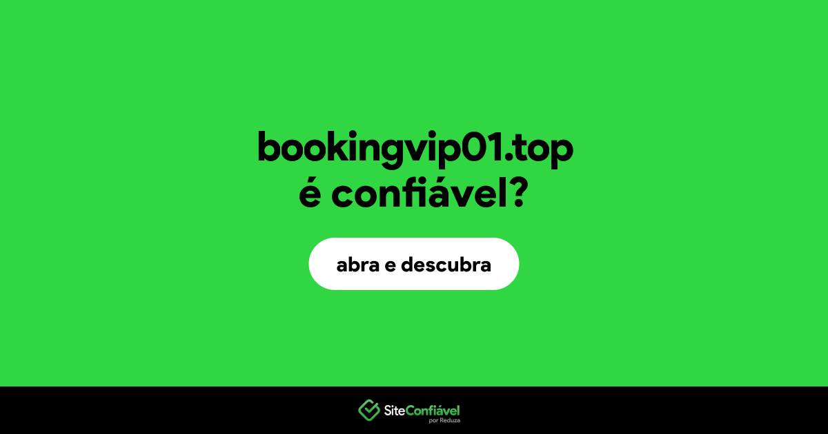 O site bookingvip01.top é confiável?