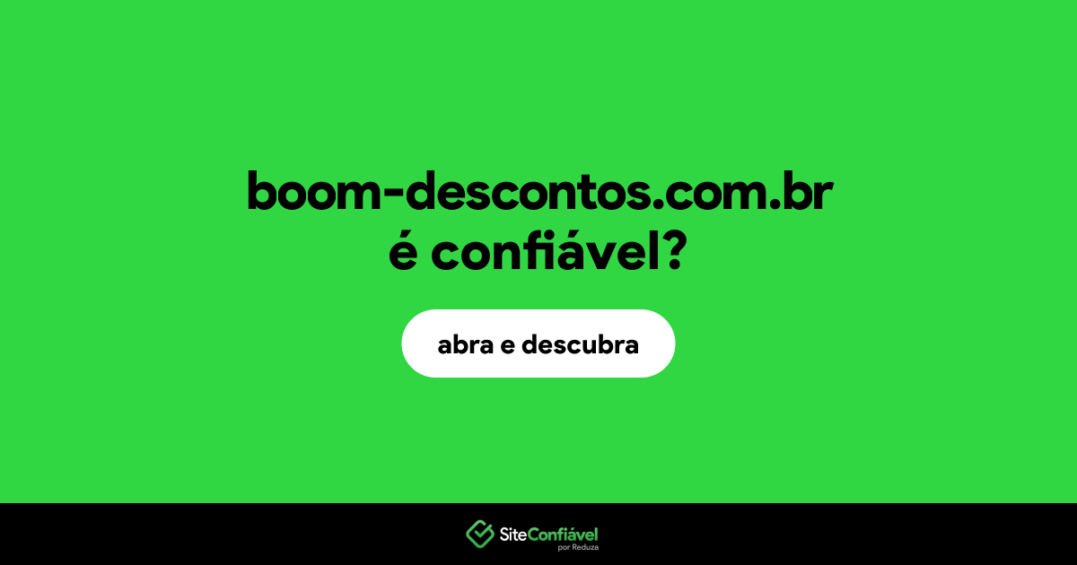 O site boom-descontos.com.br é confiável?