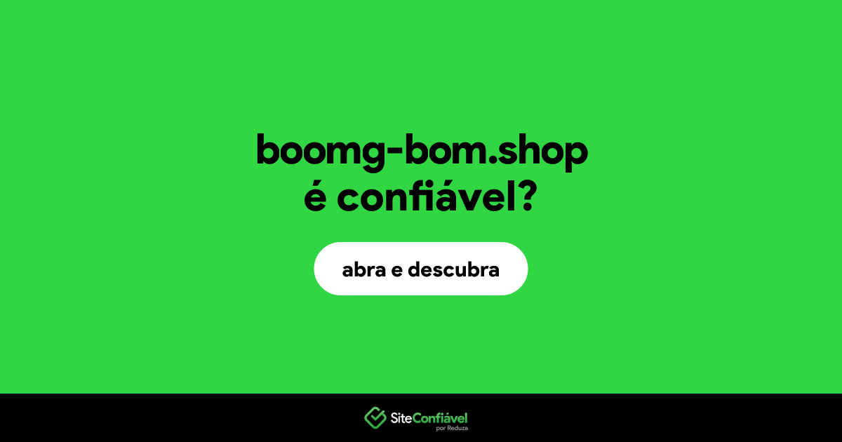 O site boomg-bom.shop é confiável?