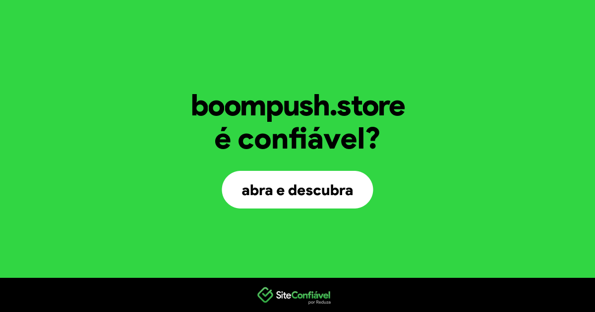 O site boompush.store é confiável?