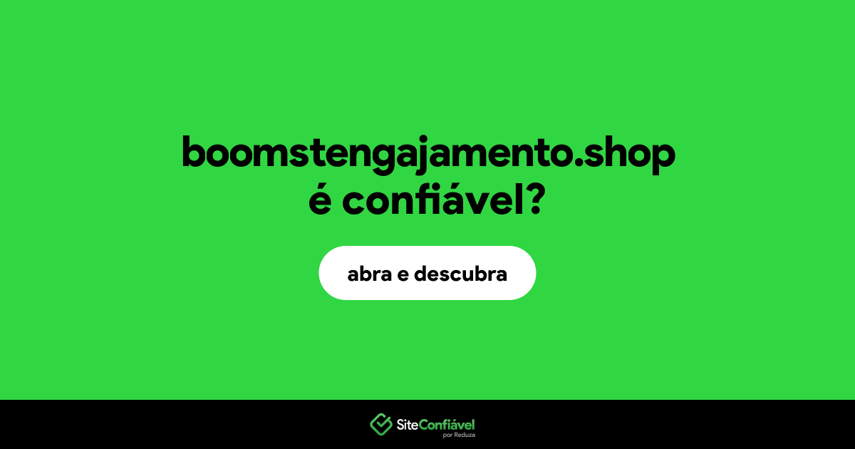 O site boomstengajamento.shop é confiável?
