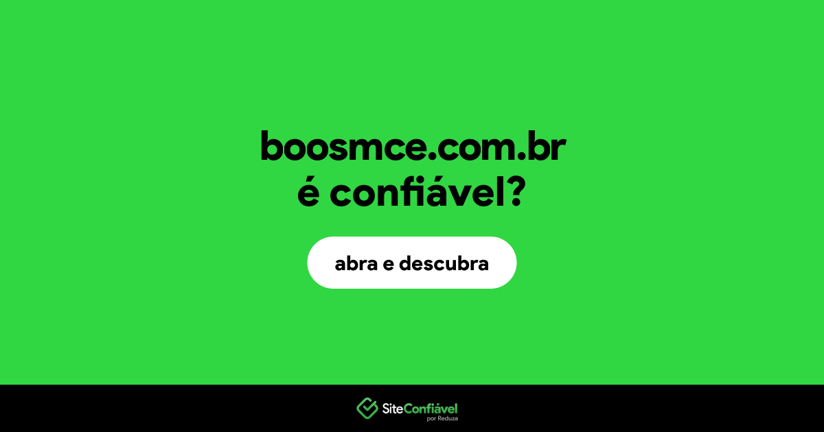 O site boosmce.com.br é confiável?