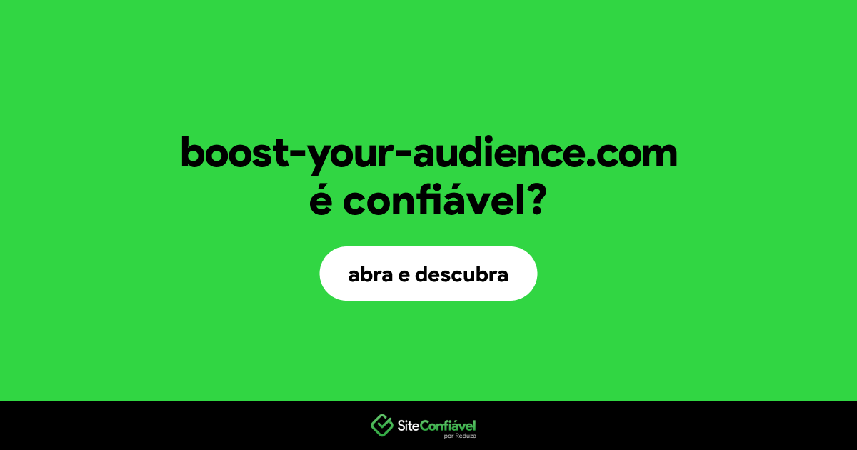 O site boost-your-audience.com é confiável?