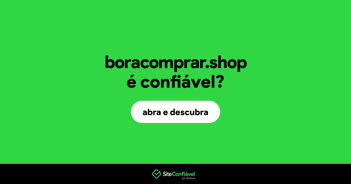 O site boracomprar.shop é confiável?